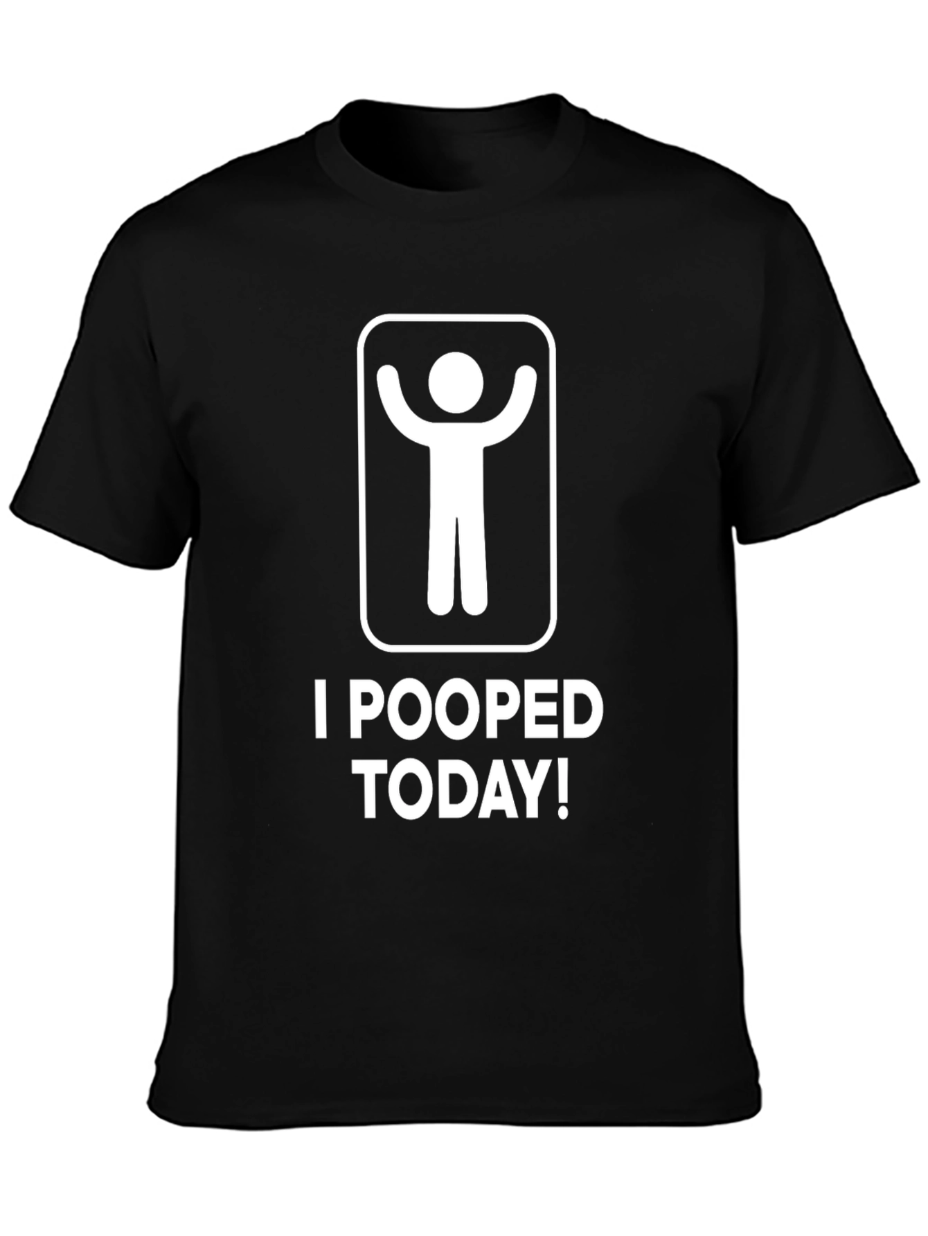 I Pooped Today! Funny T-Shirt