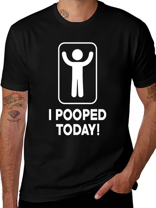 I Pooped Today! Funny T-Shirt