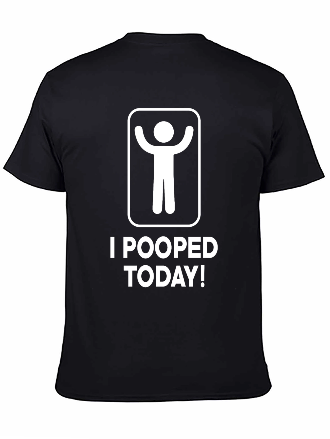 I Pooped Today! Funny T-Shirt