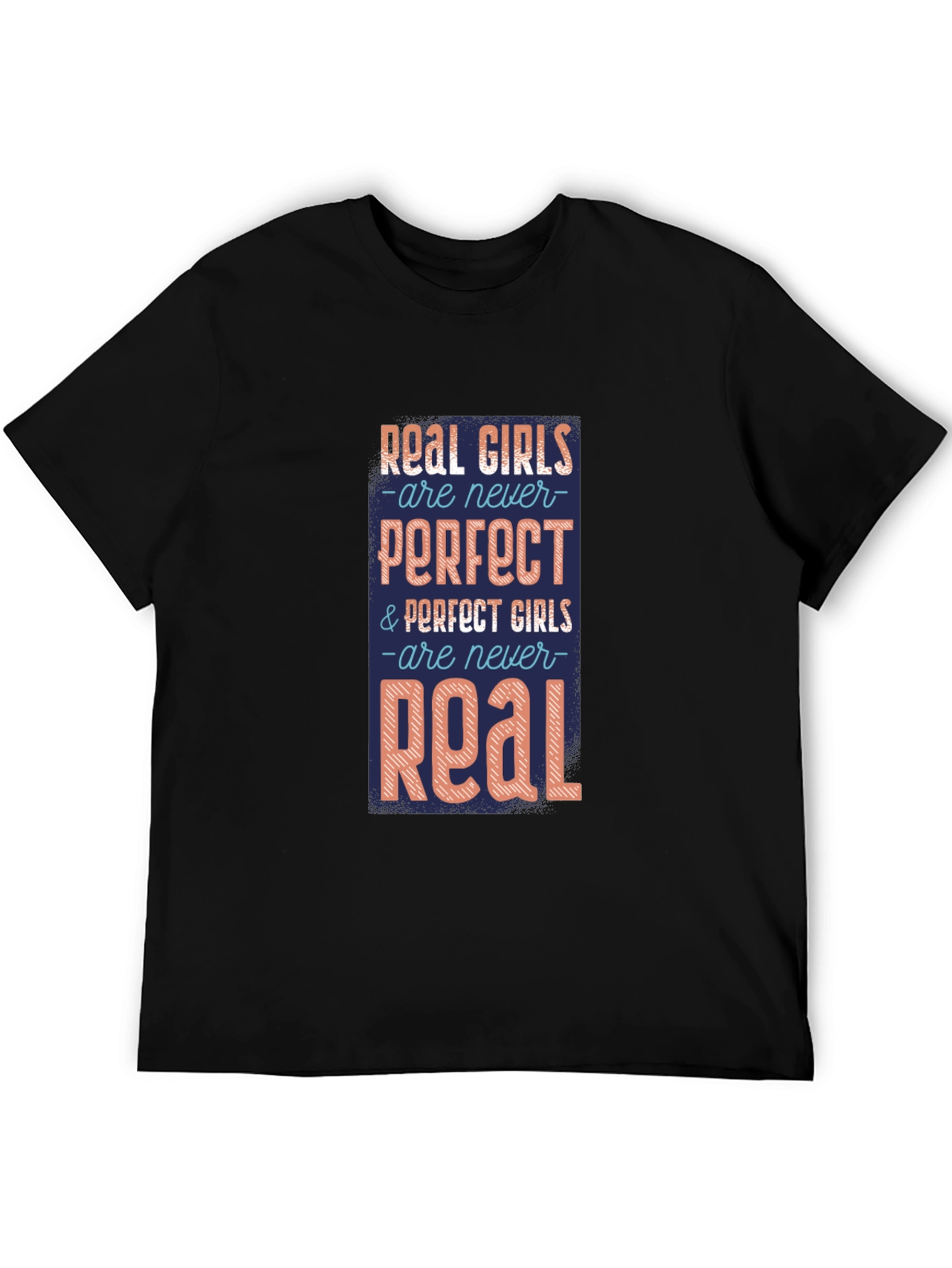 Real Girls T-Shirt: Never Perfect Always Real
