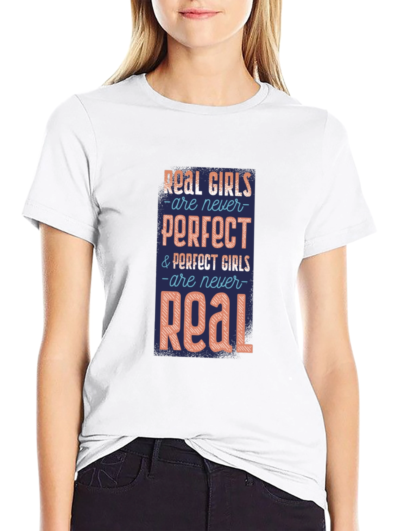 Real Girls T-Shirt: Never Perfect Always Real