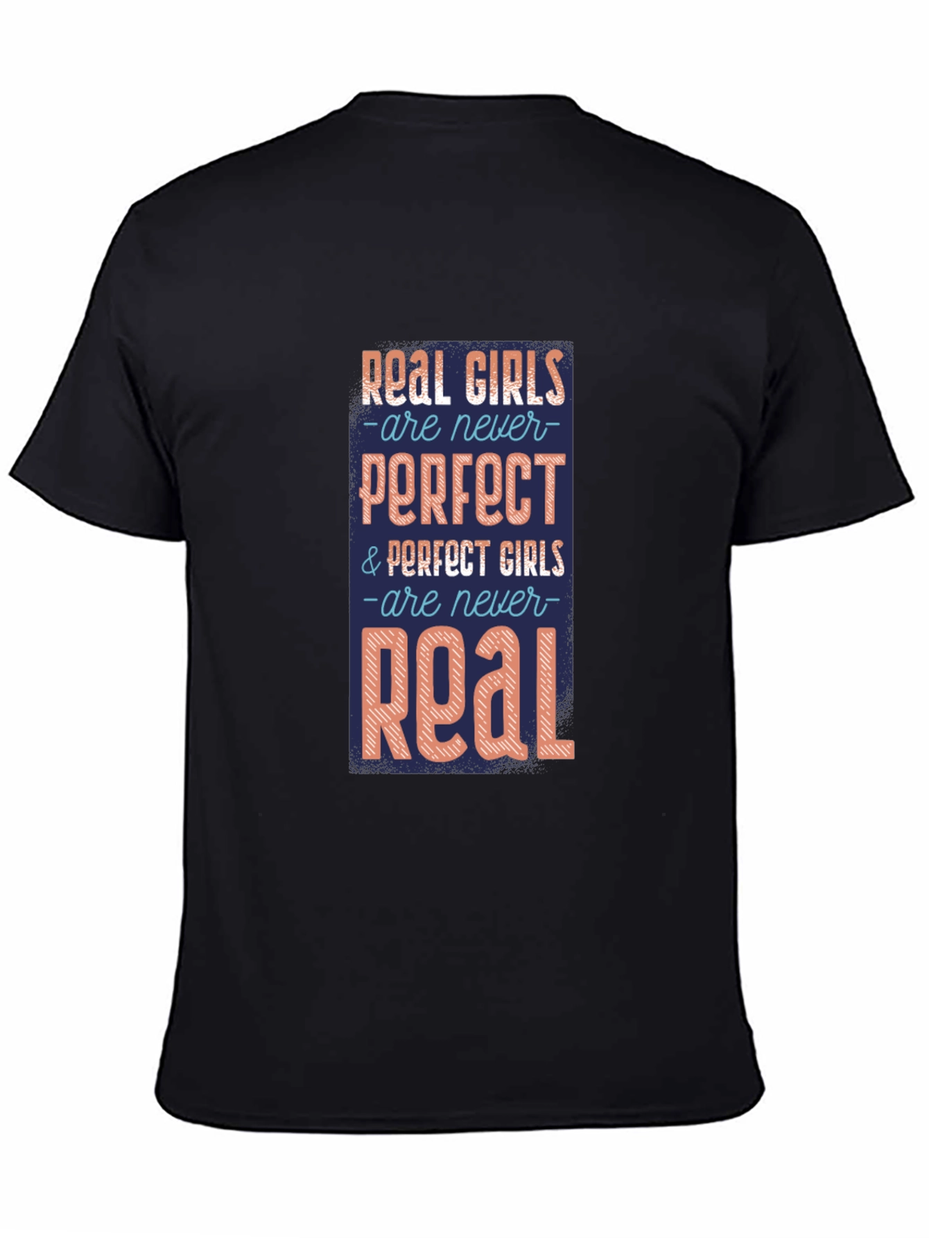 Real Girls T-Shirt: Never Perfect Always Real