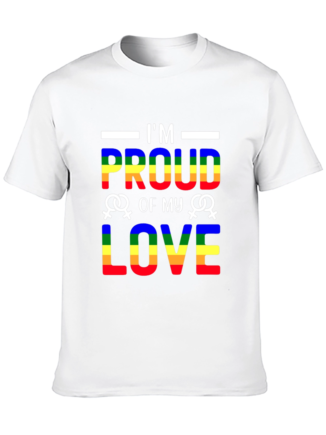 Im Proud of My Love LGBTQ+ T-Shirt
