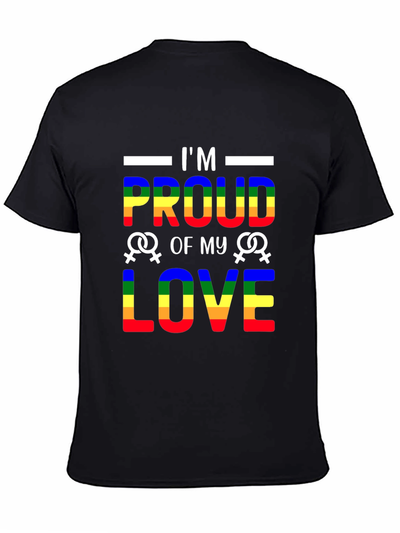 Im Proud of My Love LGBTQ+ T-Shirt