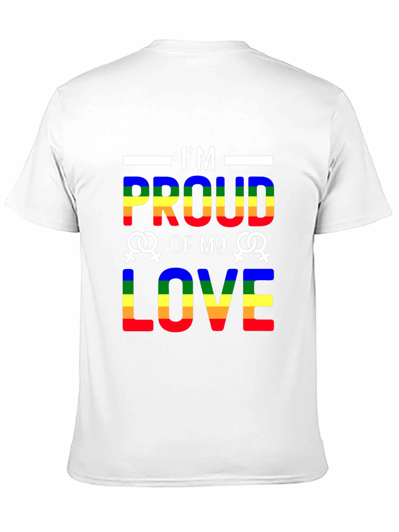 Im Proud of My Love LGBTQ+ T-Shirt