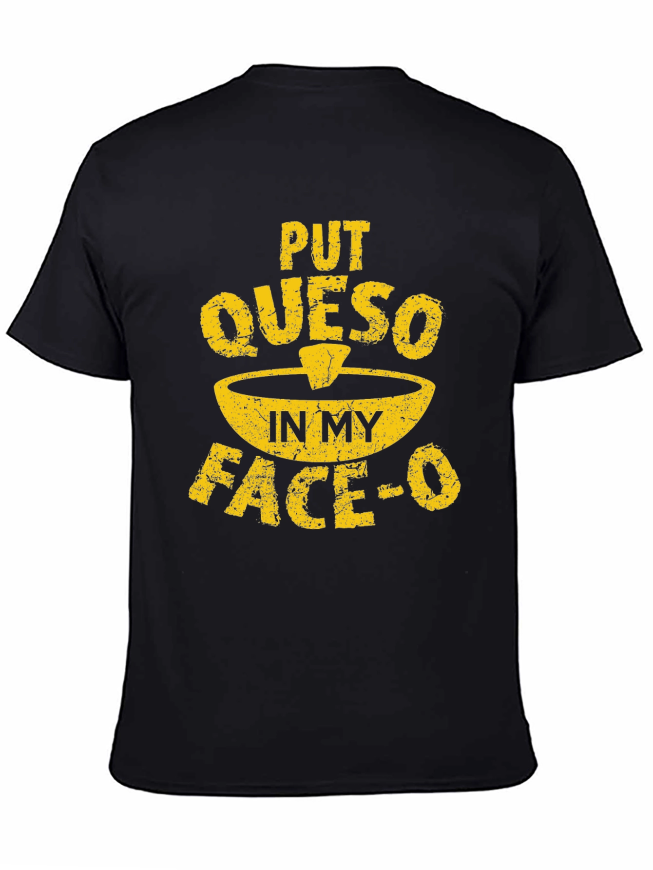 Funny Queso T-Shirt - Put Queso In My Face-O