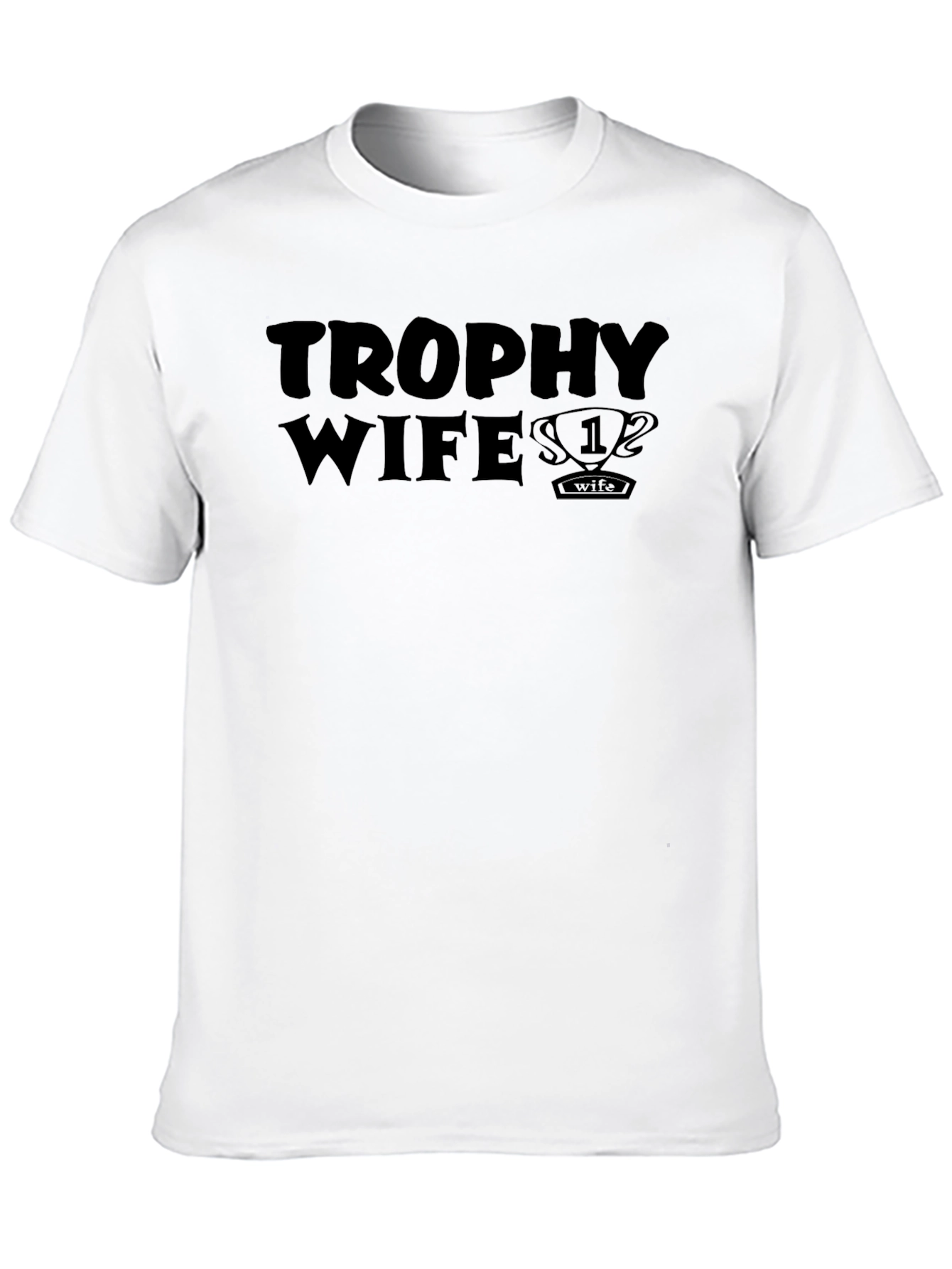 Trophy Wife Funny Graphic T-Shirt