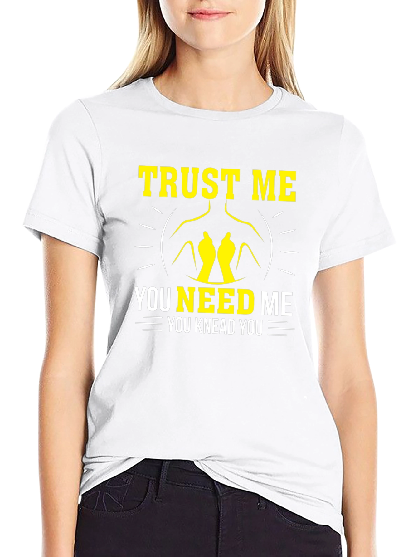 Trust Me You Knead Me Funny Massage Therapist T-Shirt