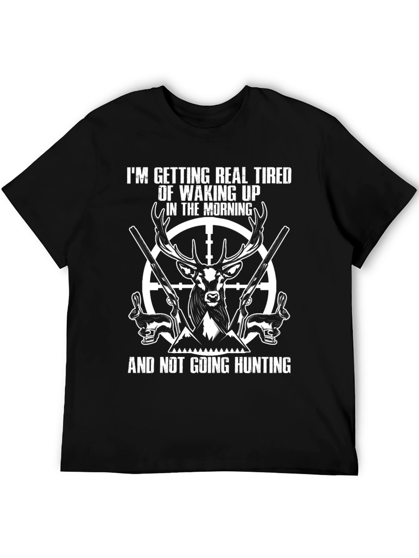 Funny Hunting T-Shirt: Tired of Waking Up