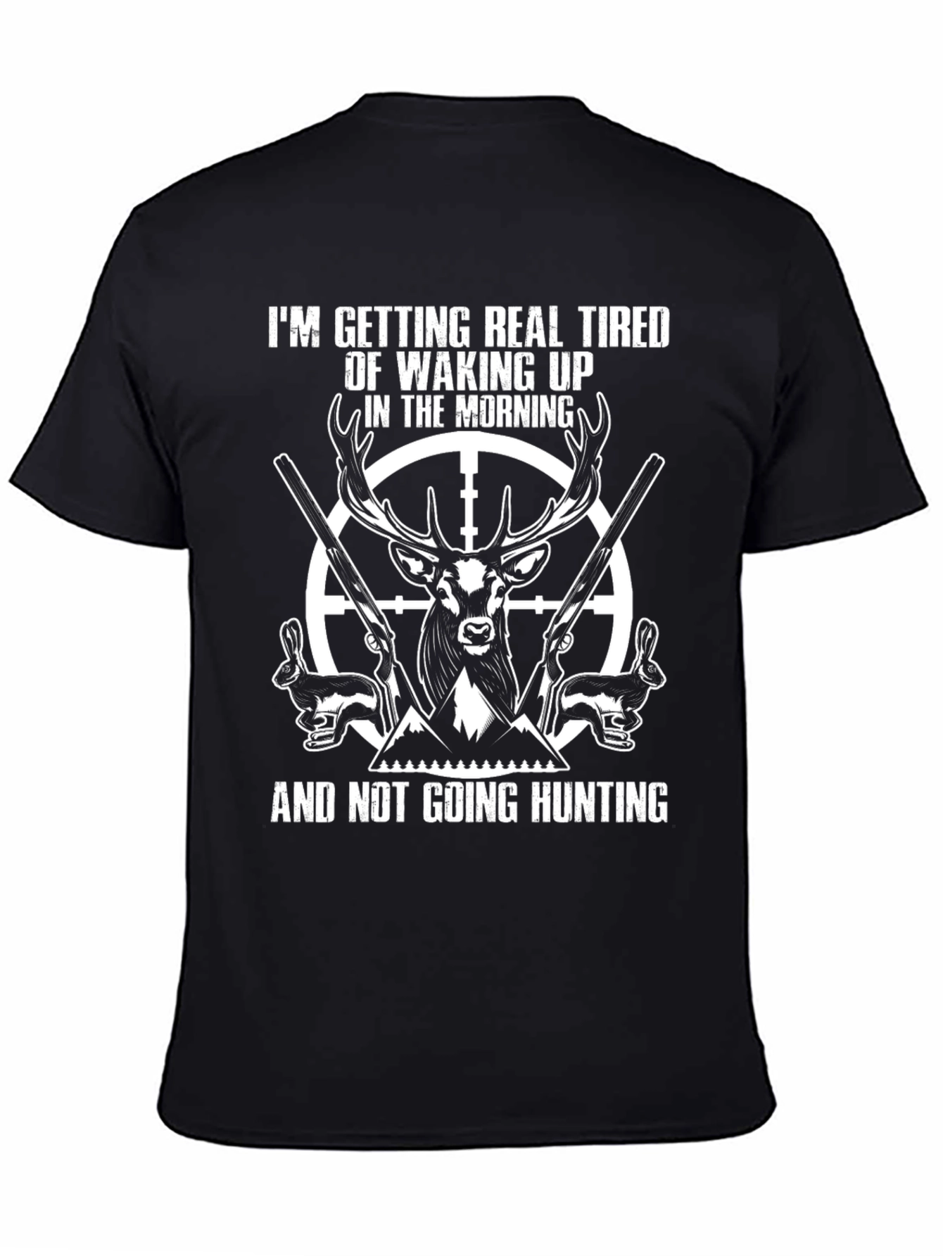 Funny Hunting T-Shirt: Tired of Waking Up