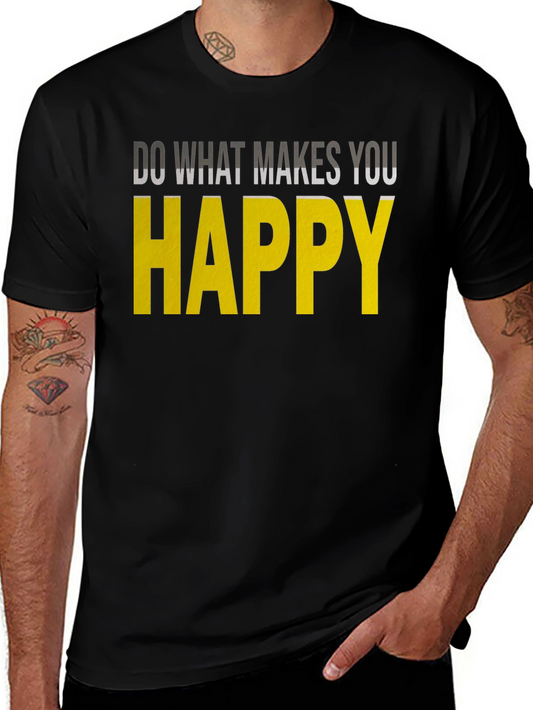 Inspirational Graphic Tee: Do What Makes You Happy