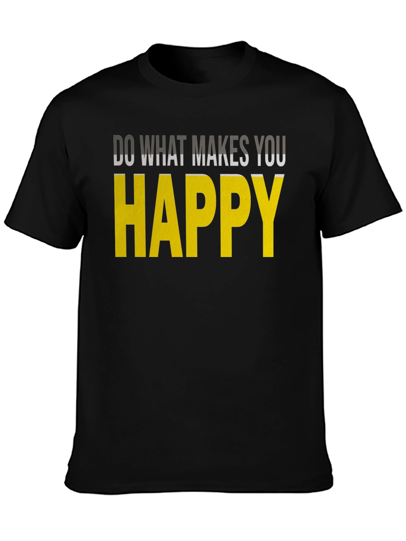 Inspirational Graphic Tee: Do What Makes You Happy