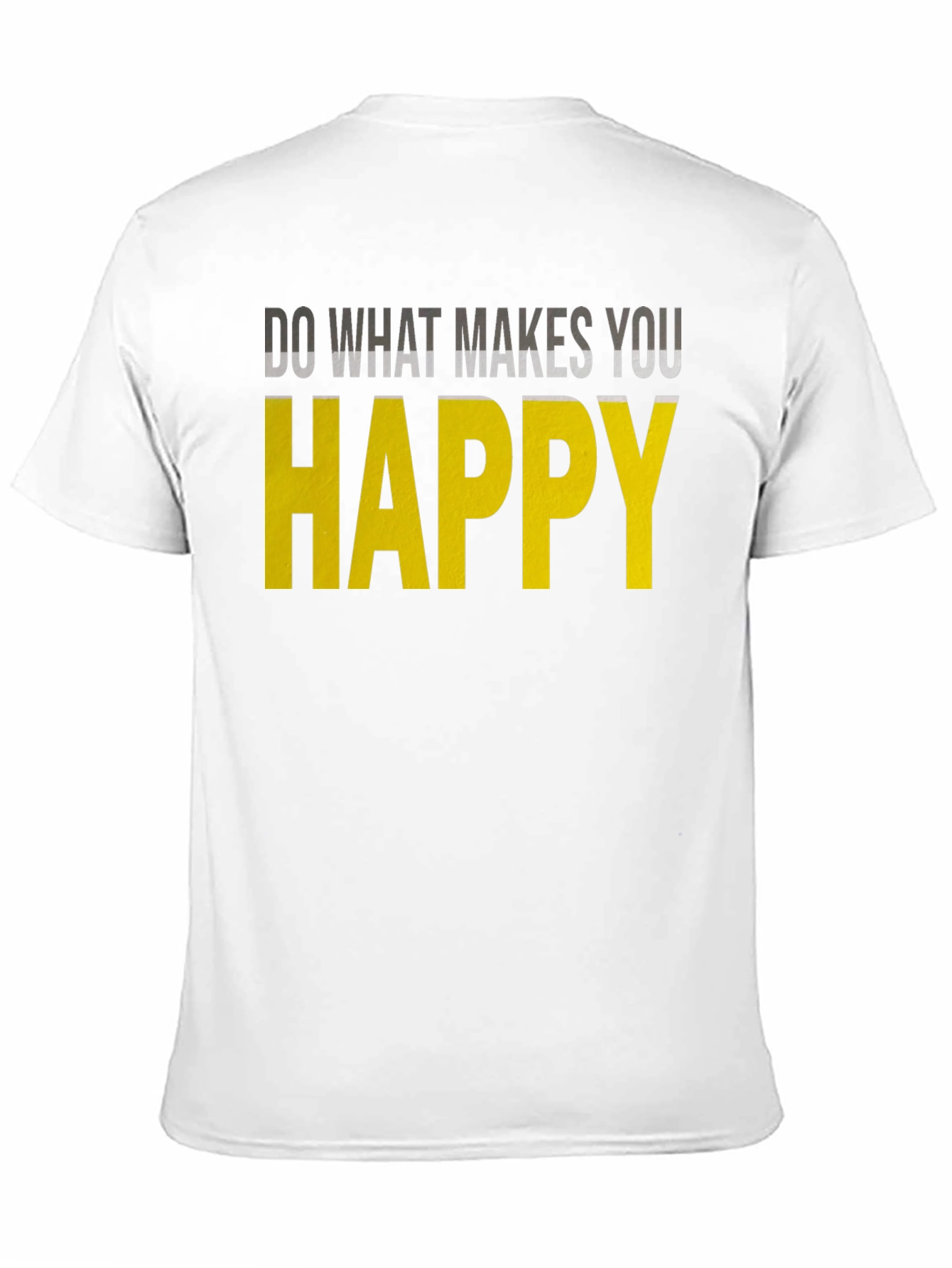 Inspirational Graphic Tee: Do What Makes You Happy