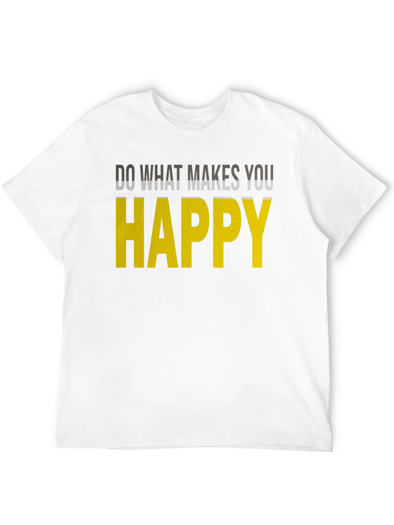 Inspirational Graphic Tee: Do What Makes You Happy
