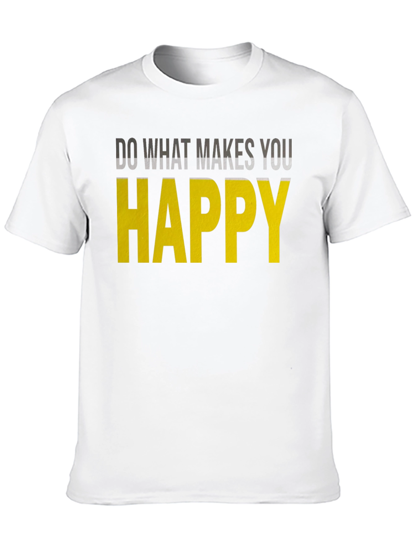 Inspirational Graphic Tee: Do What Makes You Happy