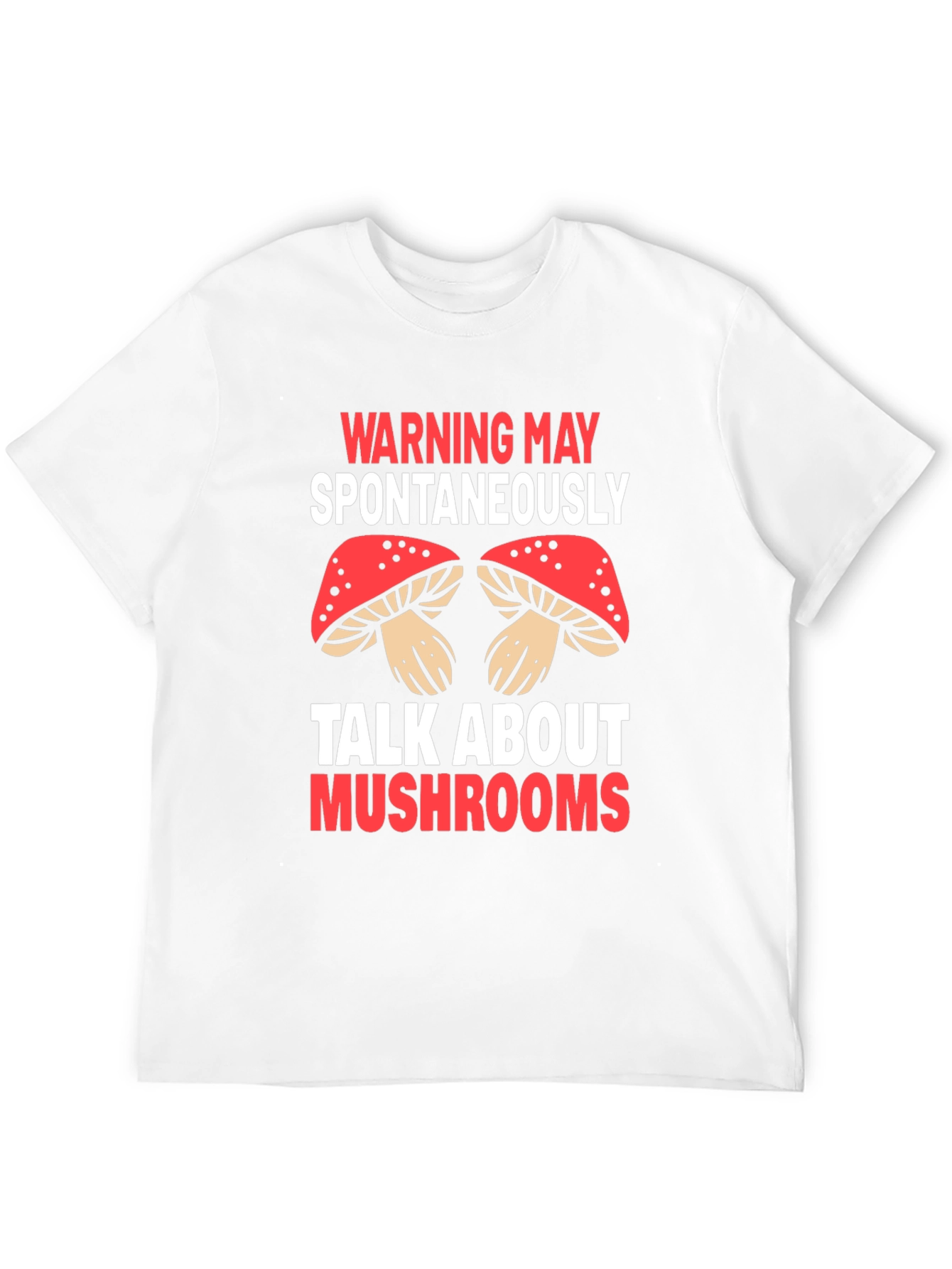 Warning May Spontaneously Talk About Mushrooms T-Shirt