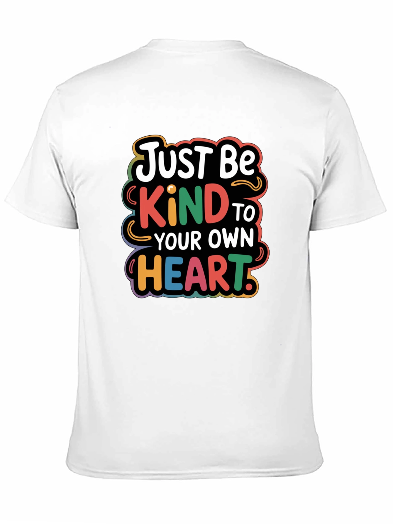 Just Be Kind To Your Own Heart T-Shirt