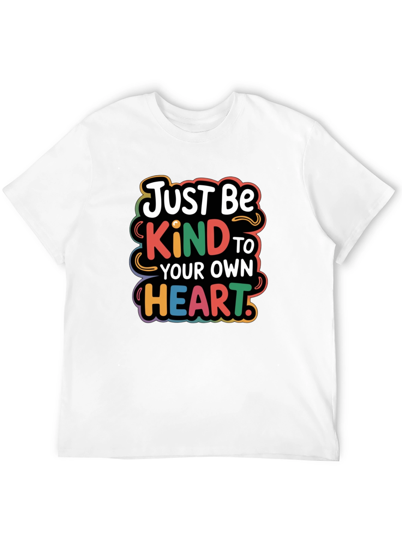 Just Be Kind To Your Own Heart T-Shirt