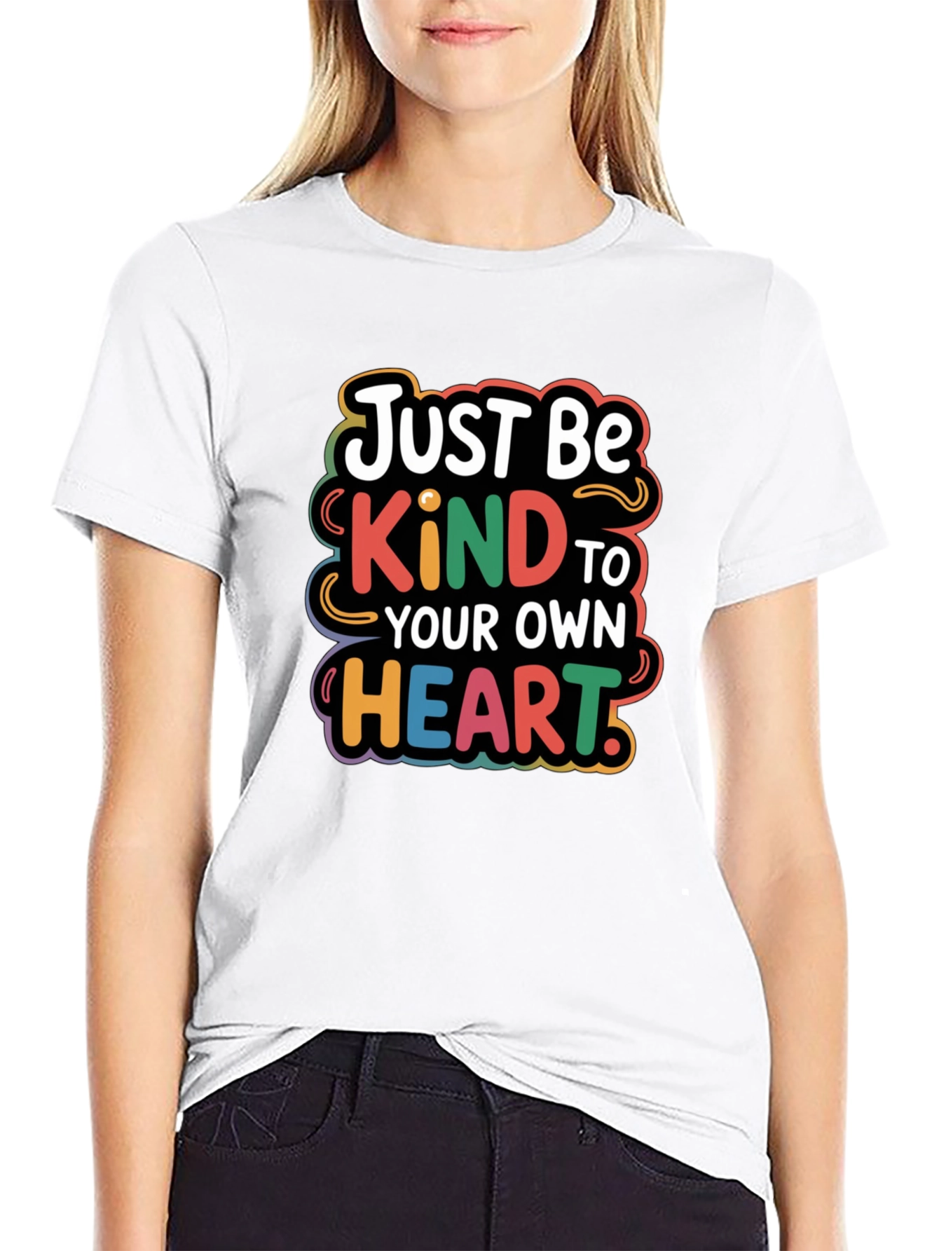 Just Be Kind To Your Own Heart T-Shirt