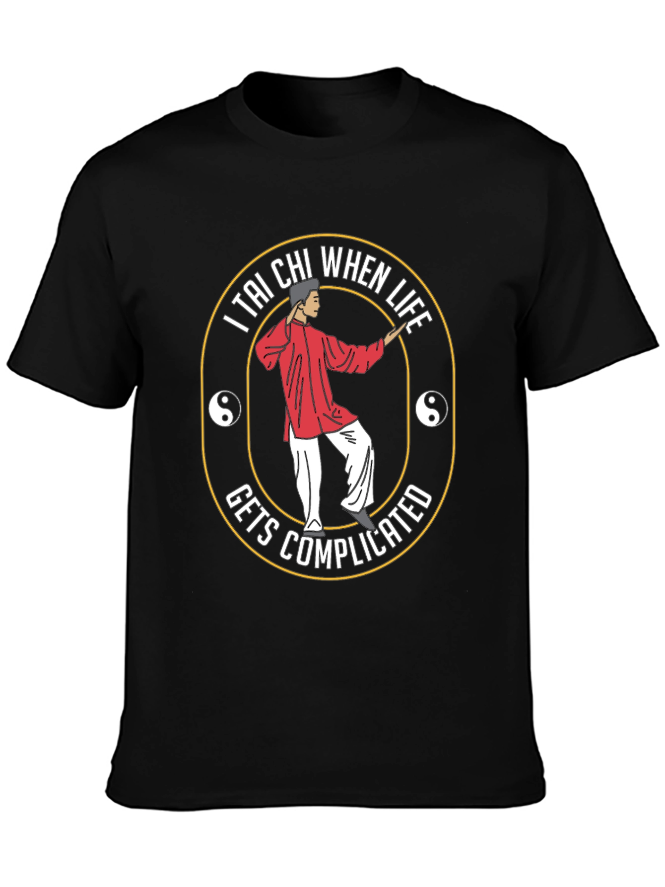 Tai Chi When Life Gets Complicated Black T-Shirt