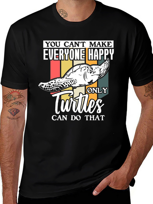 Funny Turtle T-Shirt - You Cant Make Everyone Happy!
