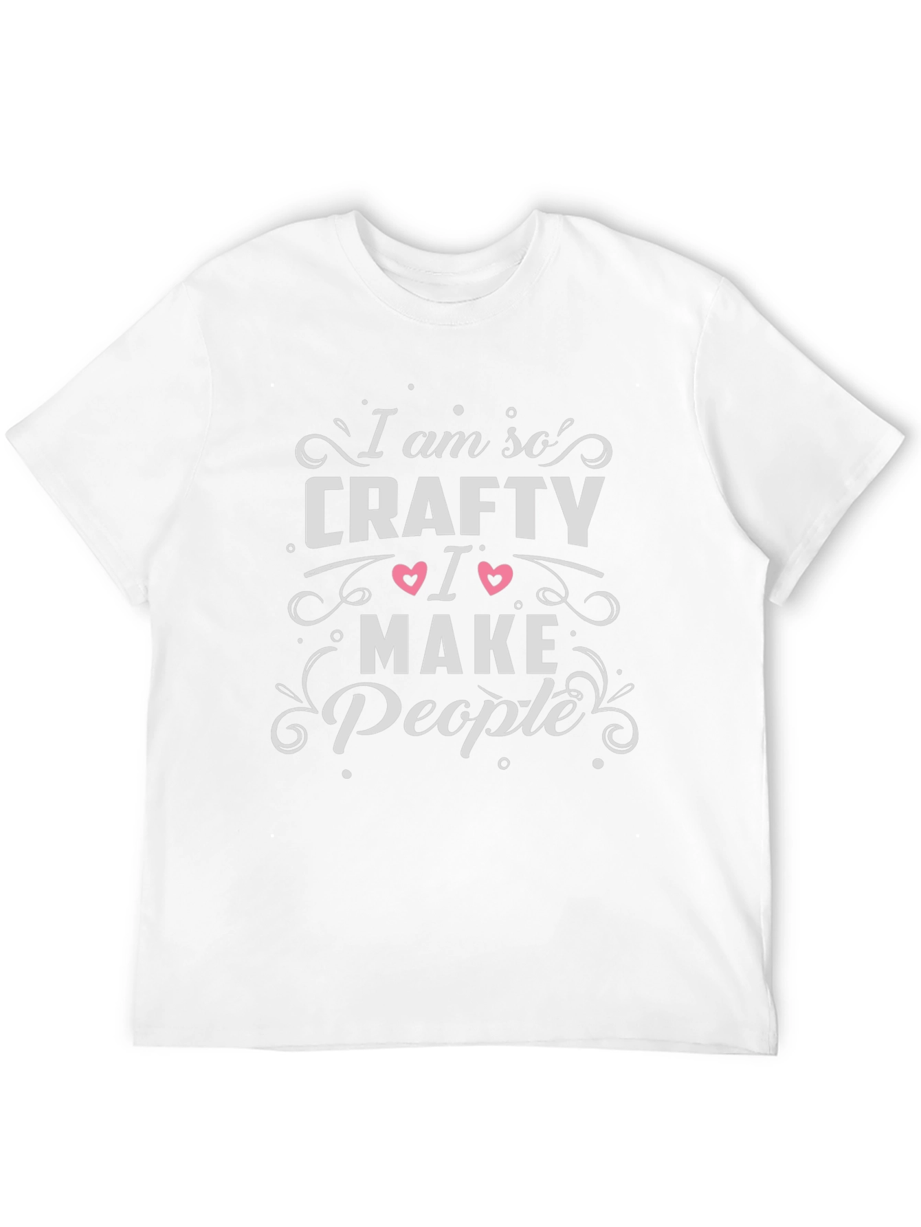 Im So Crafty I Make People T-Shirt