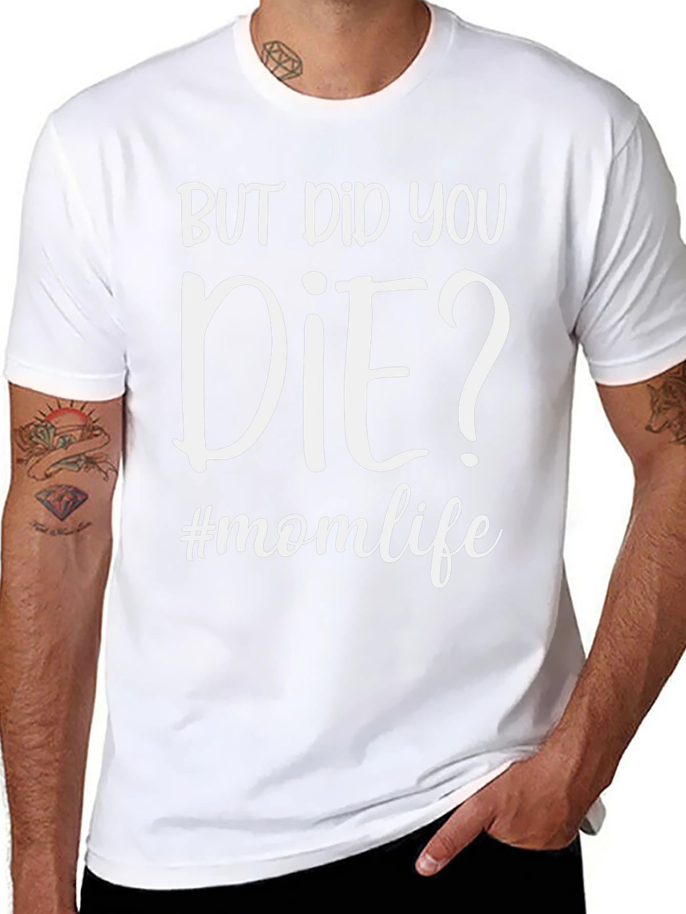 But Did You Die? #momlife T-Shirt
