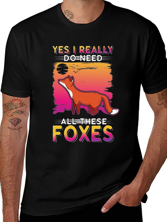 Yes I Really Do Need All These Foxes T-Shirt