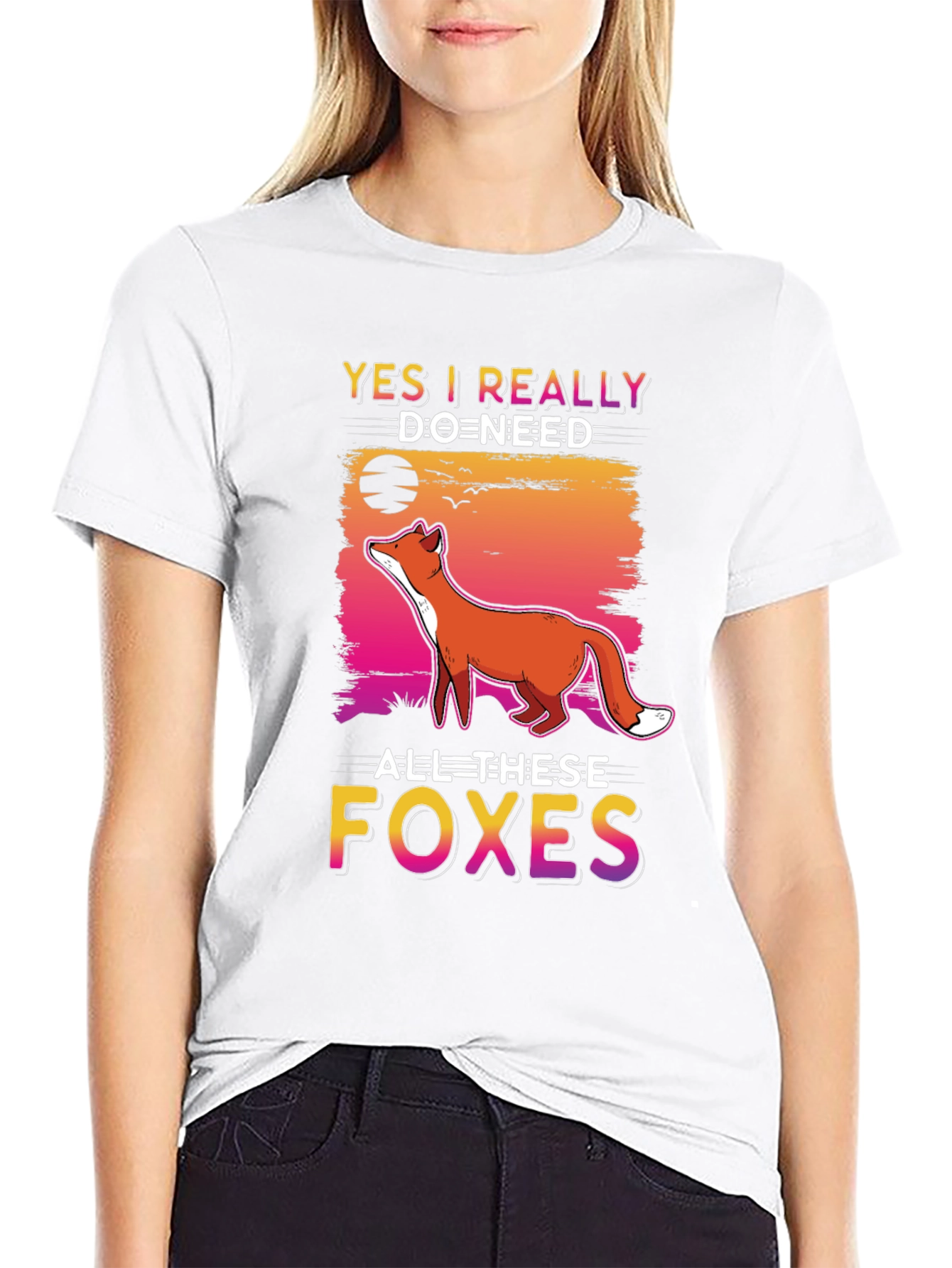 Yes I Really Do Need All These Foxes T-Shirt
