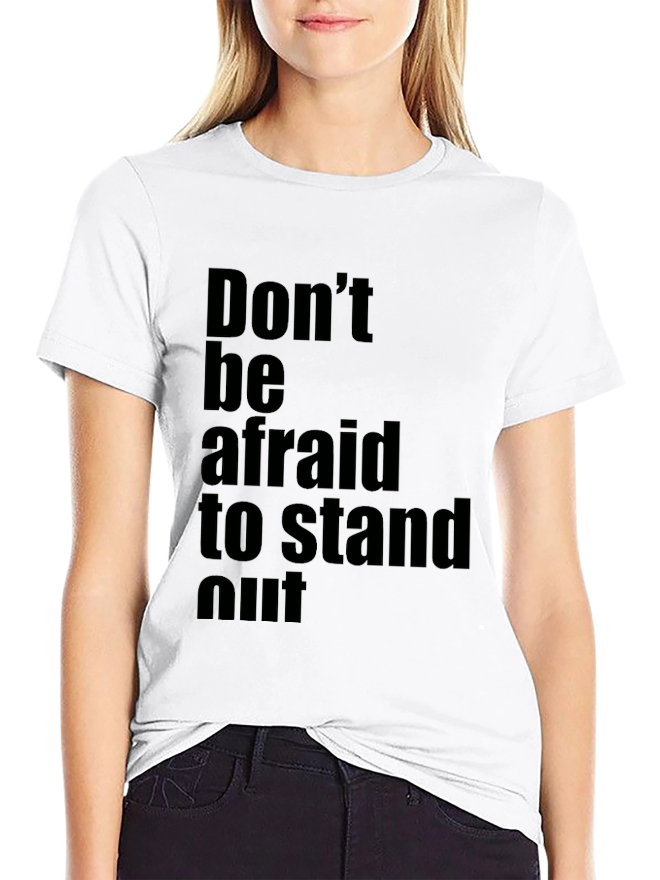 Inspirational Black T-Shirt: Dont be Afraid to Stand Out