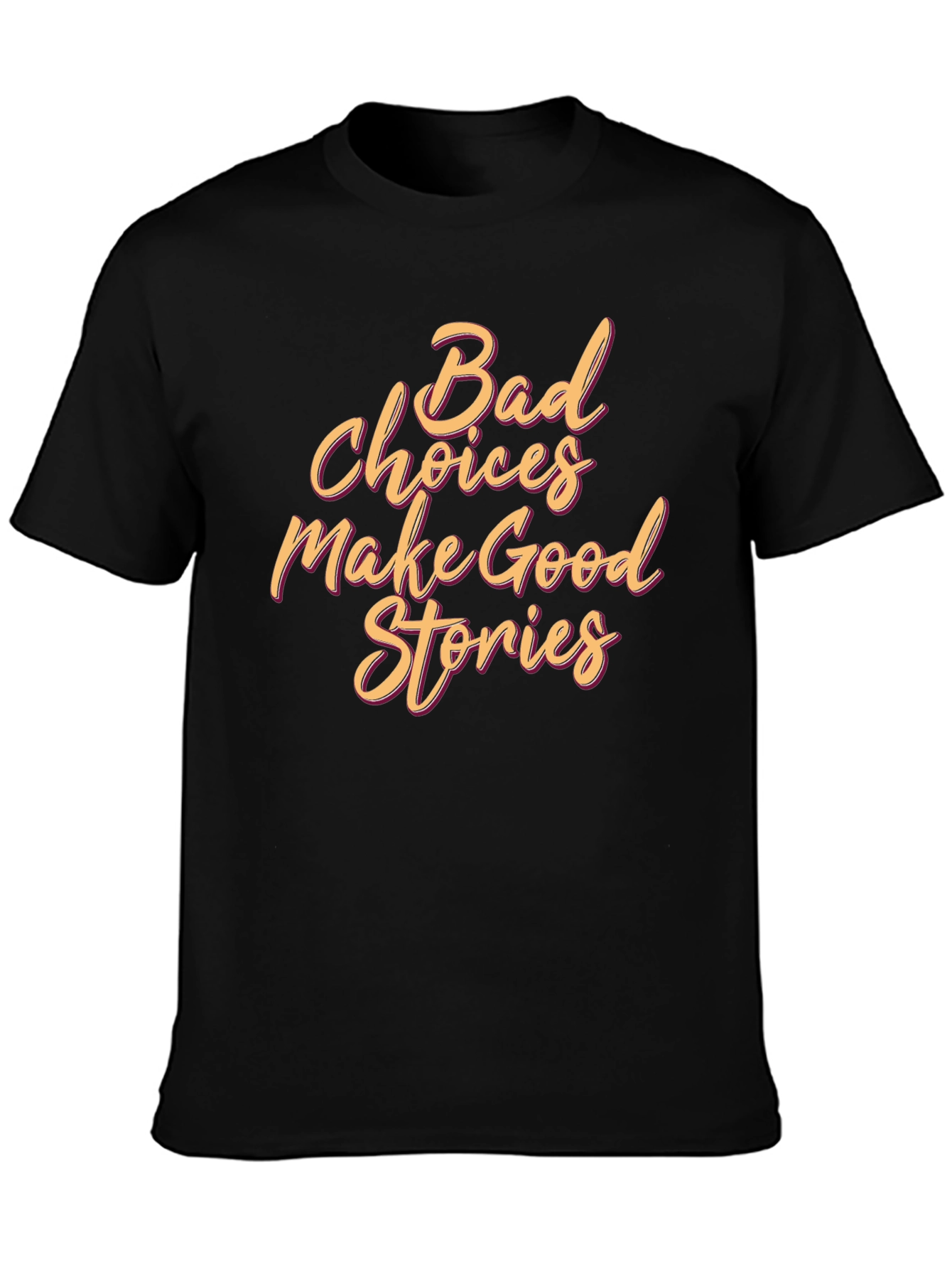 Bad Choices Make Good Stories Graphic Tee