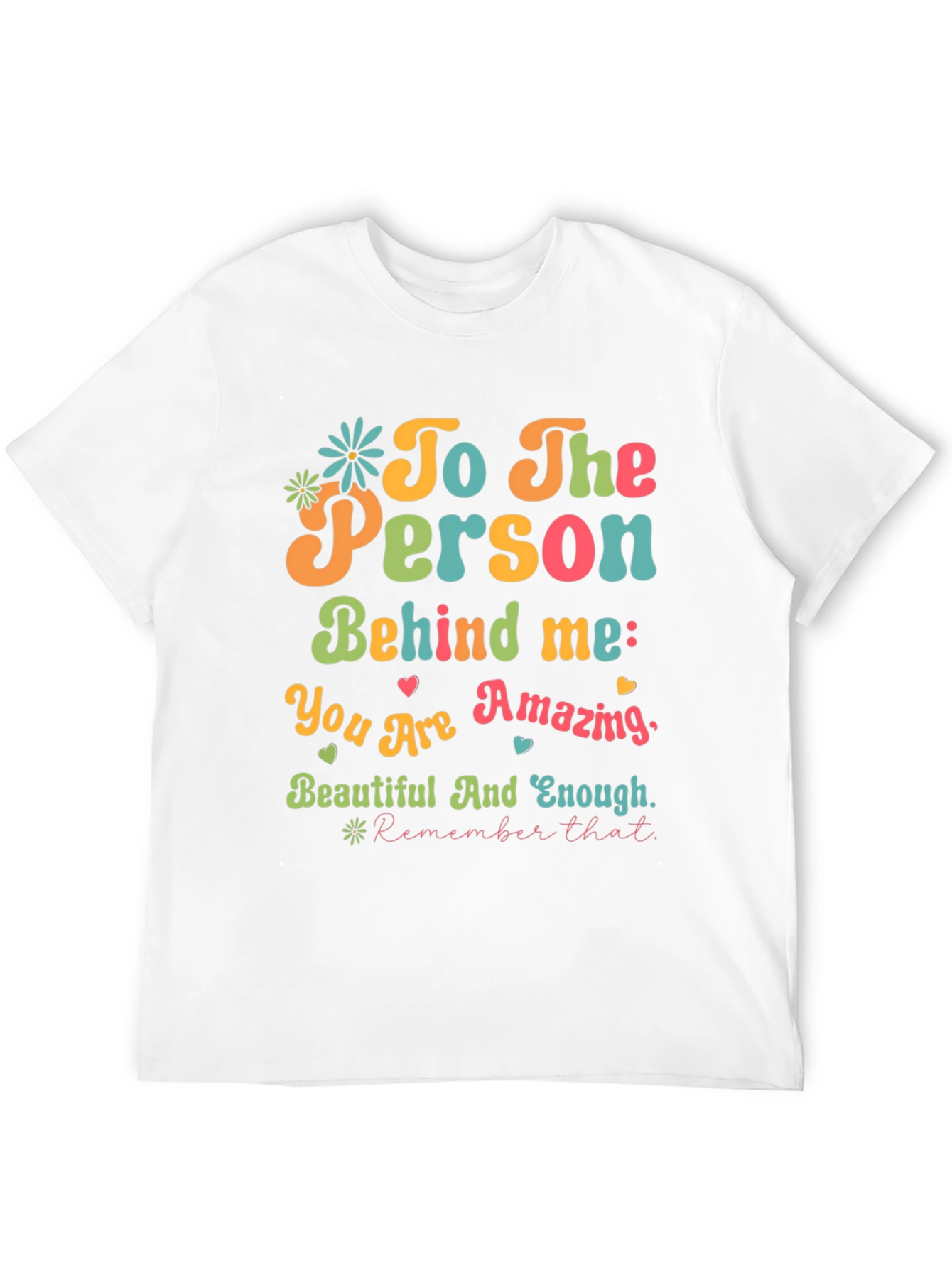 Inspirational To The Person Behind Me T-Shirt