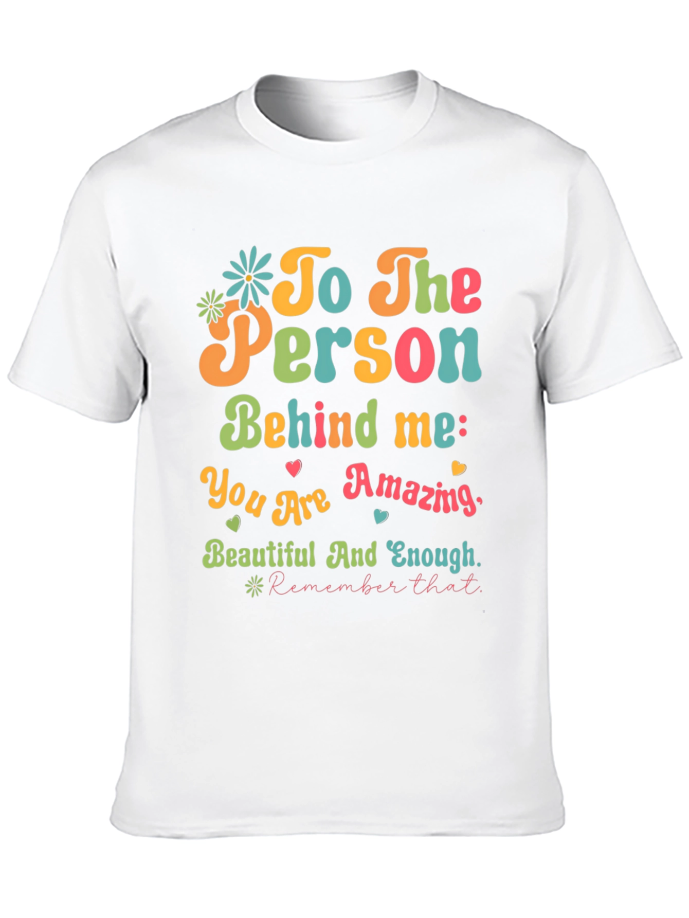 Inspirational To The Person Behind Me T-Shirt