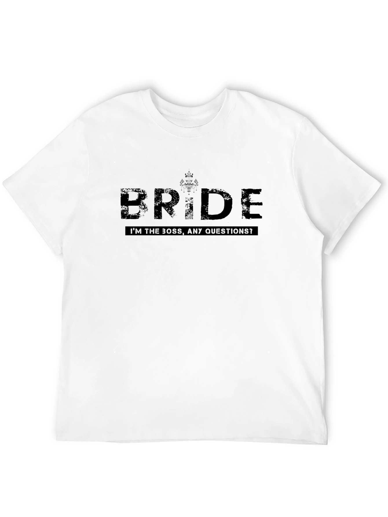 Bride T-Shirt - Im the Boss Any Questions?