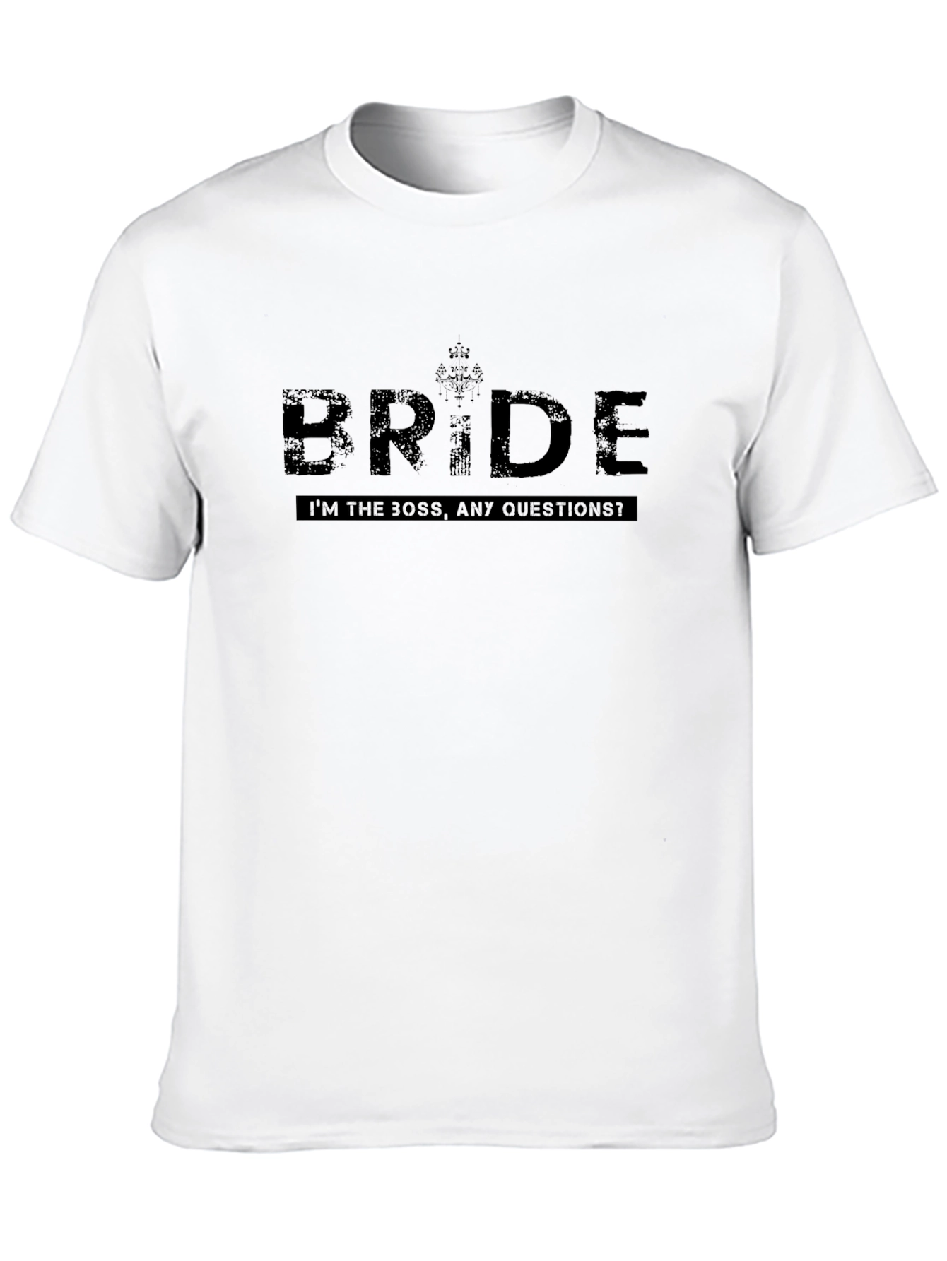Bride T-Shirt - Im the Boss Any Questions?