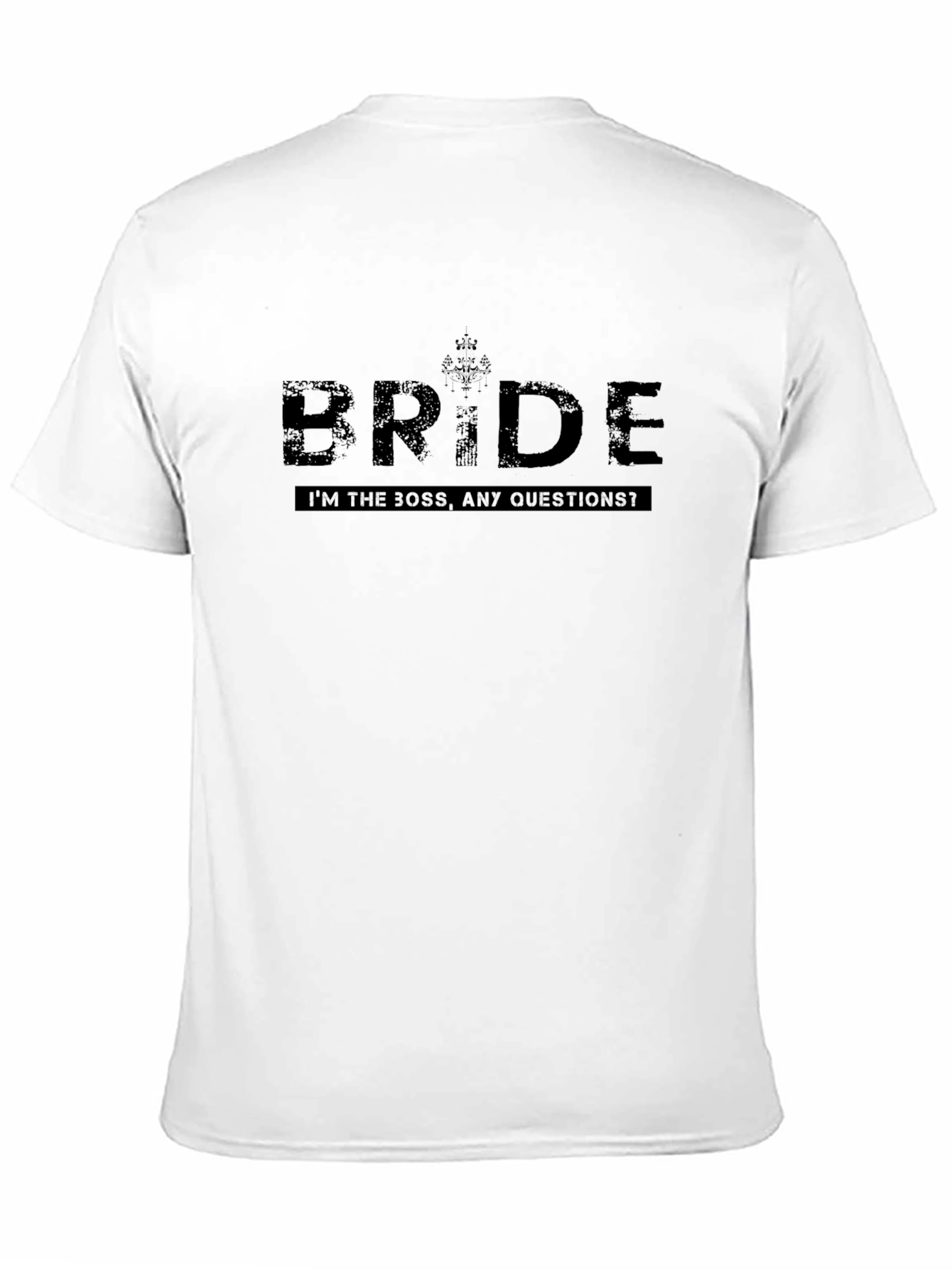 Bride T-Shirt - Im the Boss Any Questions?