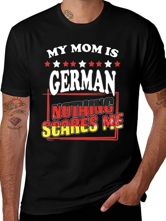 My Mom Is German - Nothing Scares Me T-Shirt