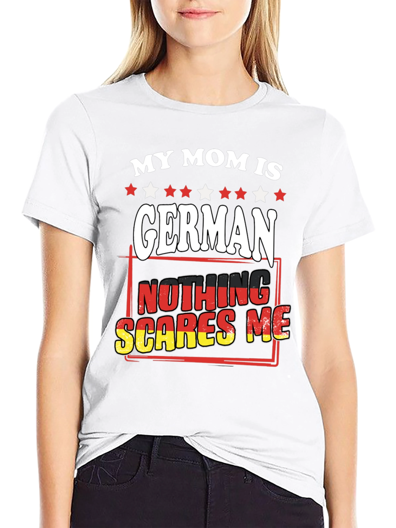 My Mom Is German - Nothing Scares Me T-Shirt