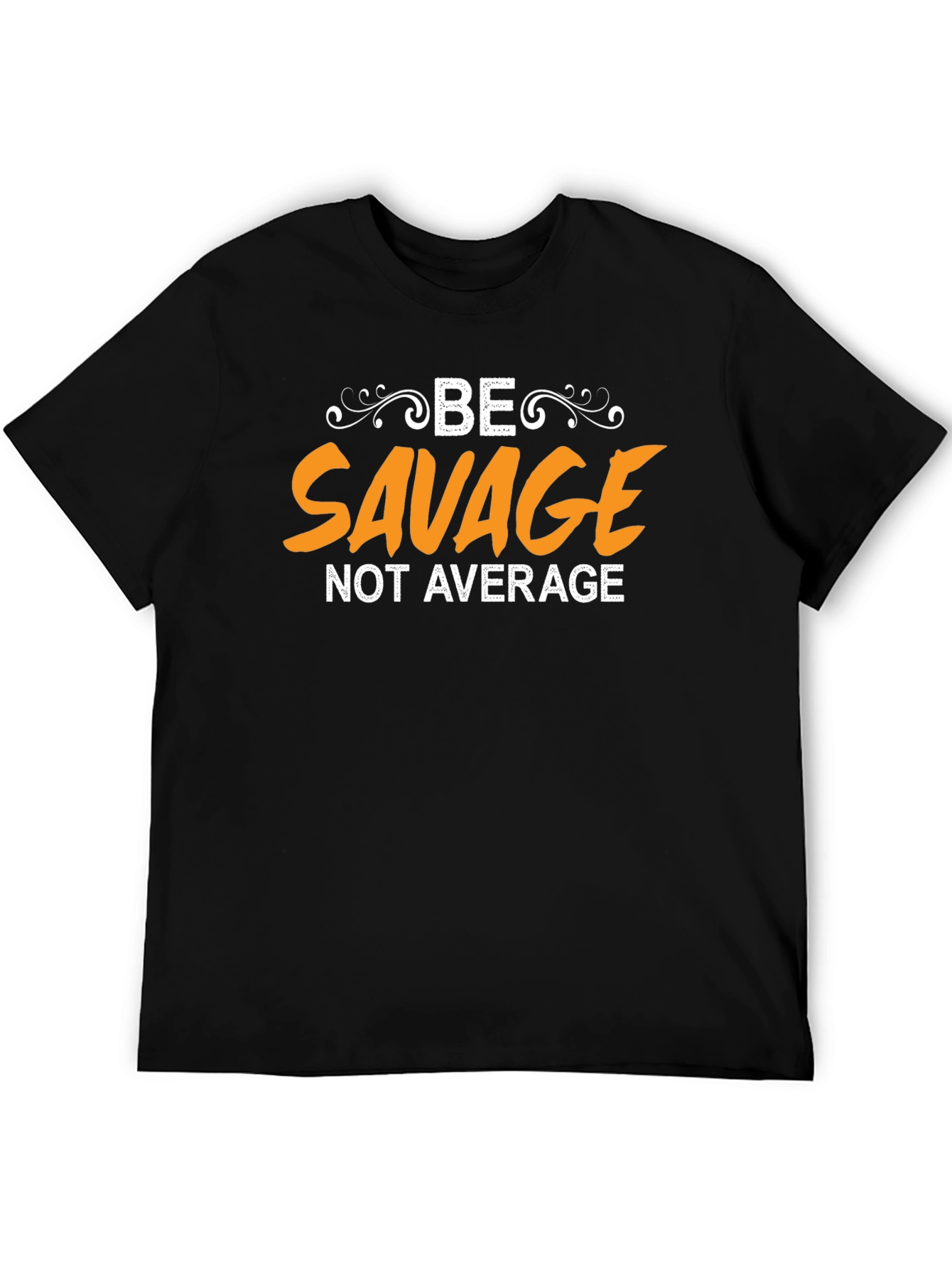 Be Savage T-Shirt - Unique Graphic Tee