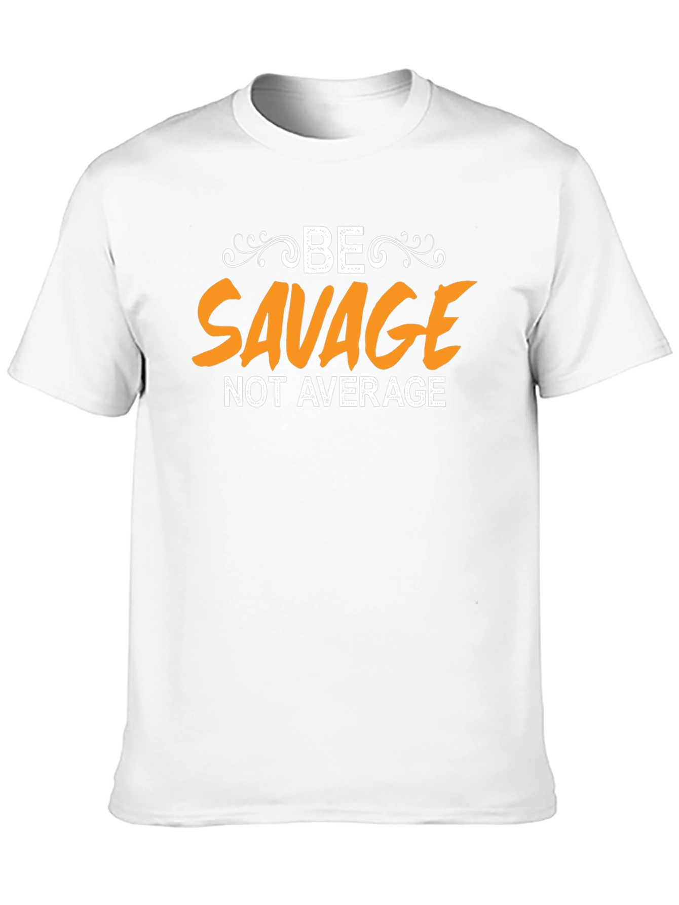 Be Savage T-Shirt - Unique Graphic Tee