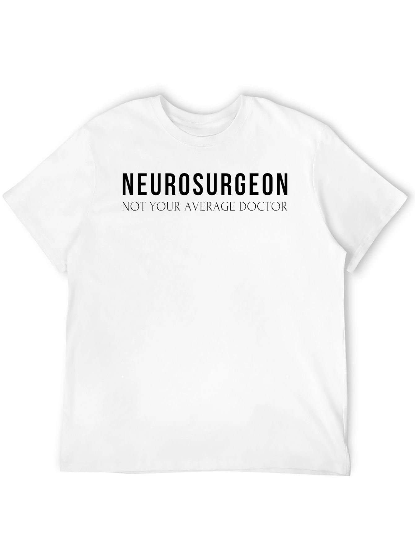 Neurosurgeon Tee - Not Your Average Doctor