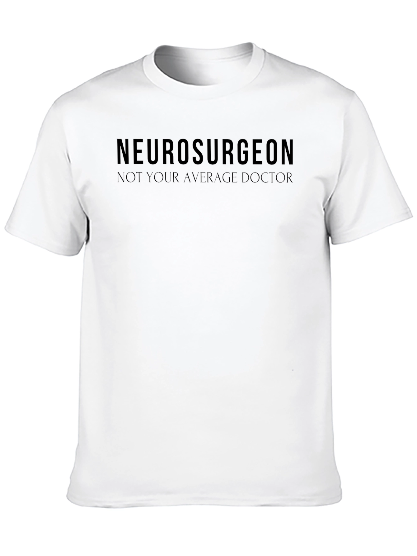 Neurosurgeon Tee - Not Your Average Doctor