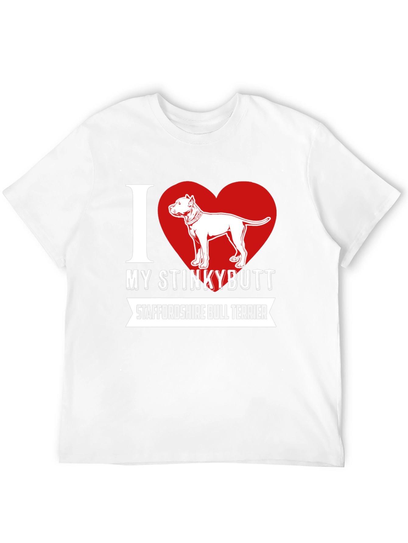 I Love My Stinkybutt Staffordshire Bull Terrier T-Shirt