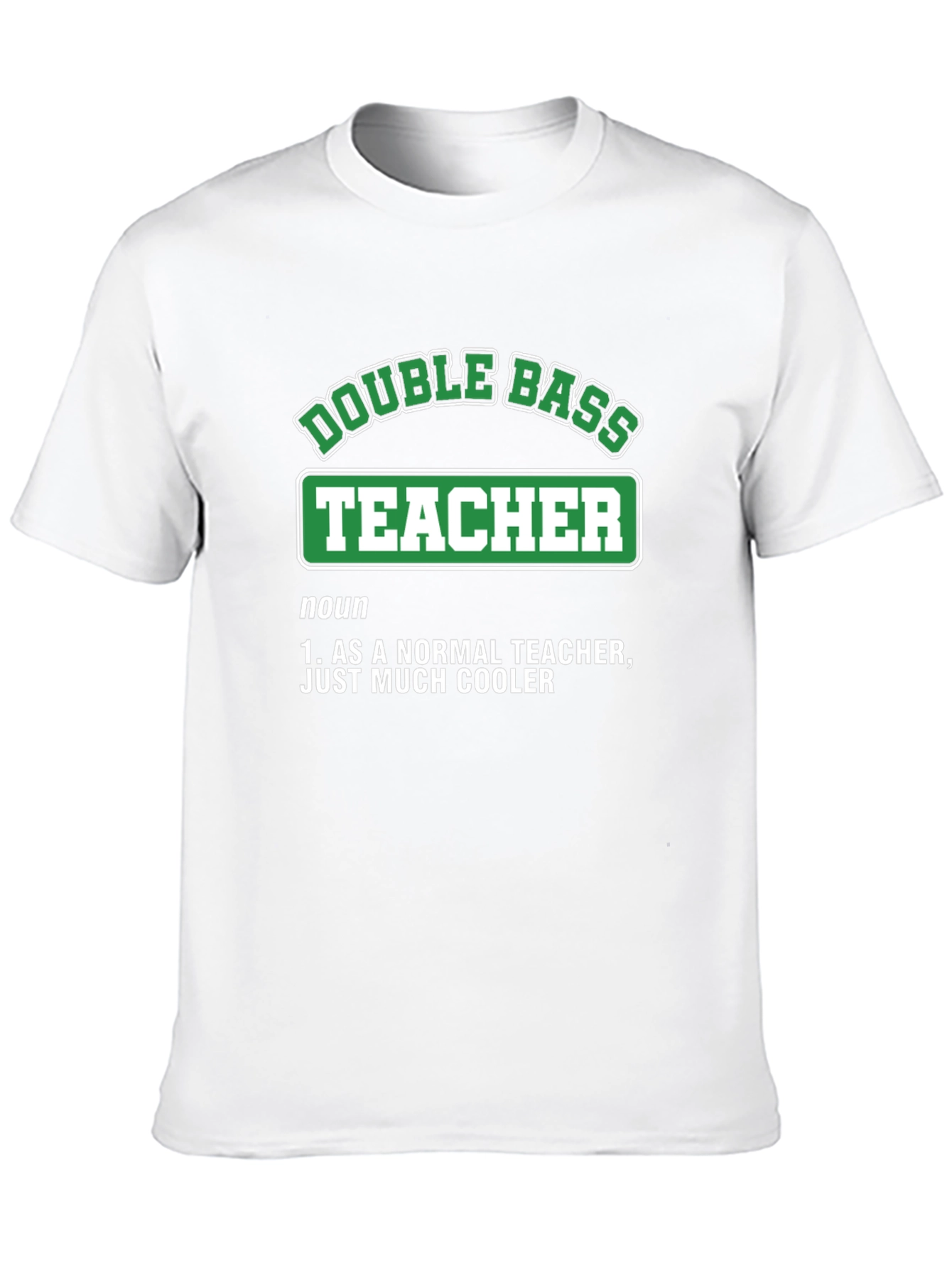Double Bass Teacher T-Shirt - Cool Definition Tee