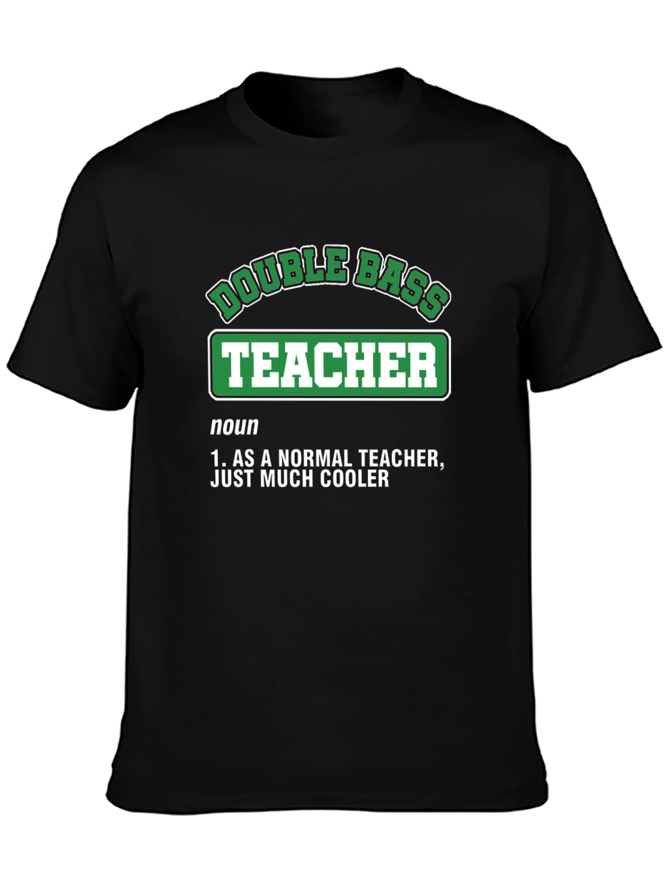 Double Bass Teacher T-Shirt - Cool Definition Tee
