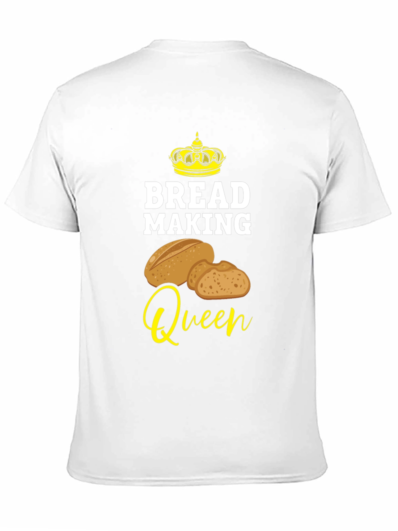Bread Making Queen T-Shirt - Baking Lover Tee