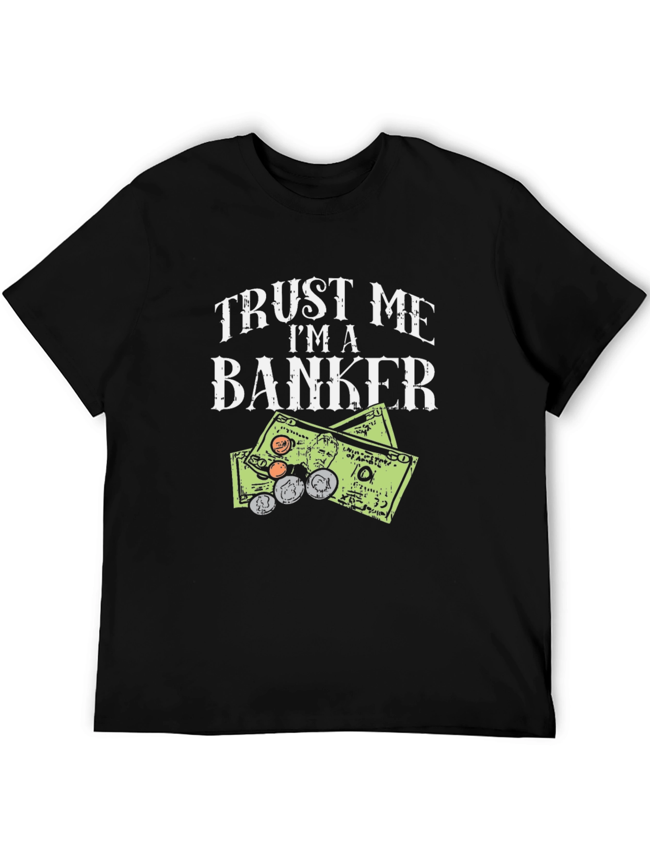 Trust Me Im A Banker T-Shirt Funny Money Design