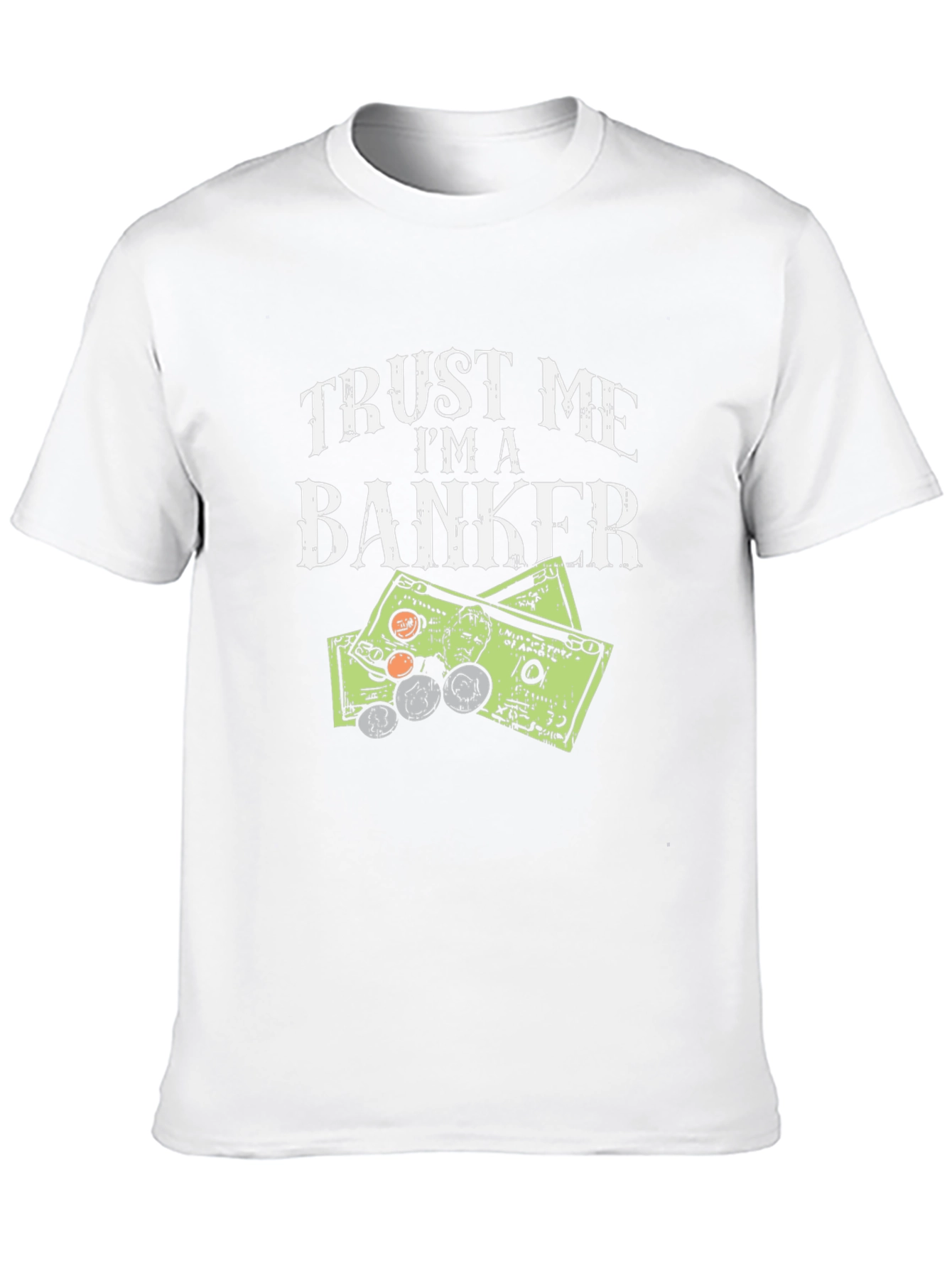 Trust Me Im A Banker T-Shirt Funny Money Design