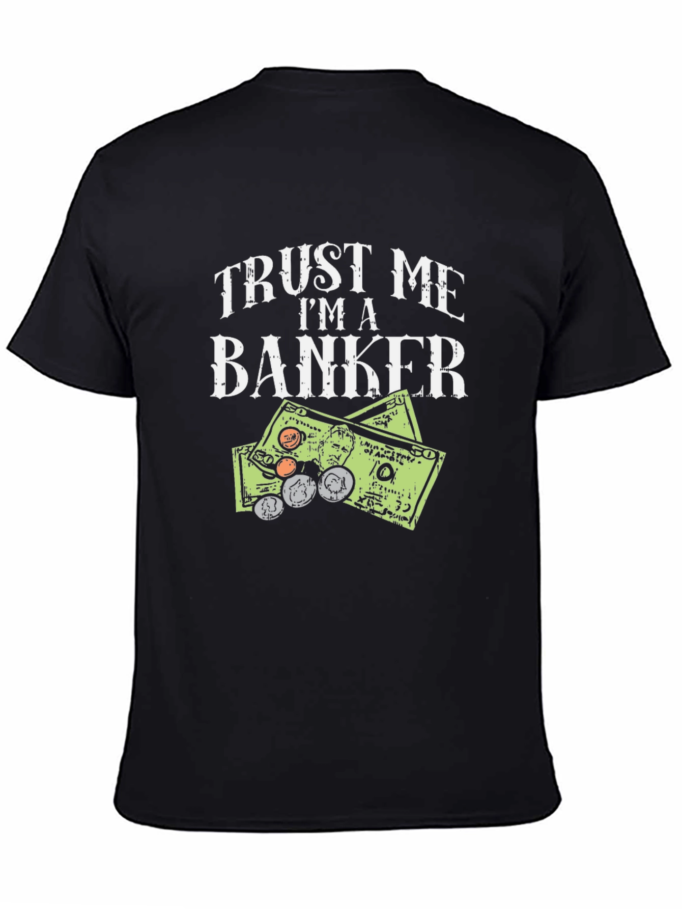Trust Me Im A Banker T-Shirt Funny Money Design
