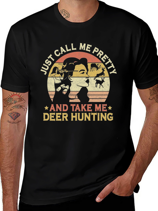 Just Call Me Pretty Deer Hunting Graphic Tee